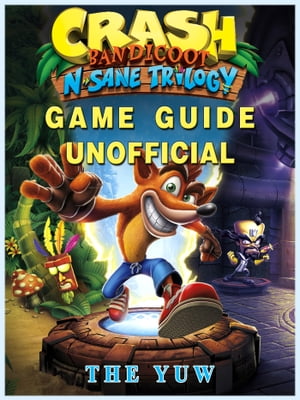 ŷKoboŻҽҥȥ㤨Crash Bandicoot N Sane Trilogy Game Guide UnofficialŻҽҡ[ Hse Strategies ]פβǤʤ650ߤˤʤޤ