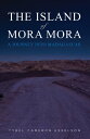 ŷKoboŻҽҥȥ㤨The Island of Mora Mora: A Journey into MadagascarŻҽҡ[ Tyrel Cameron Eskelson ]פβǤʤ601ߤˤʤޤ