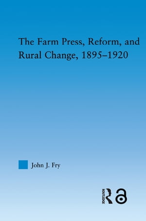 The Farm Press, Reform and Rural Change, 1895-1920