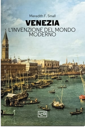 Venezia. L'invenzione del mondo moderno