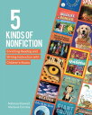 5 Kinds of Nonfiction Enriching Reading and Writing Instruction with Children's Books