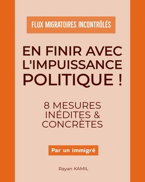 Flux migratoires incontrôlés : En finir avec l'impuissance politique !