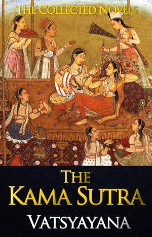 The Complete Kama Sutra : The First Unabridged Modern Translation of the Classic Indian Text by Mallanaga V?tsy?yana