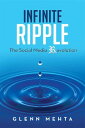 Infinite Ripple - the Social Media Revolution【電子書籍】 Glenn Mehta
