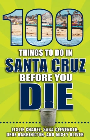 100 Things to Do in Santa Cruz Before You Die