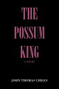 The Possum King A Novel【電子書籍】[ John 