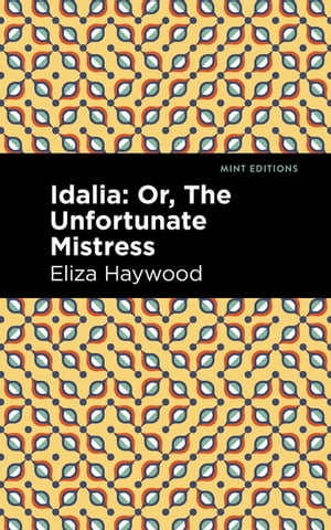 Idalia ;Or, The Unfortunate Mistress