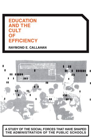 ŷKoboŻҽҥȥ㤨Education and the Cult of Efficiency A Study of the Social Forces That Have Shaped the Adminstration of the Public SchoolsŻҽҡ[ Raymond E. Callahan ]פβǤʤ3,359ߤˤʤޤ