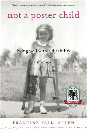 Not a Poster Child Living Well with a DisabilityーA Memoir【電子書籍】[ Francine Falk-Allen ]