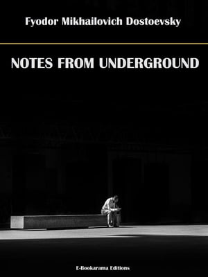 Notes from Underground【電子書籍】 Fyodor Mikhailovich Dostoevsky