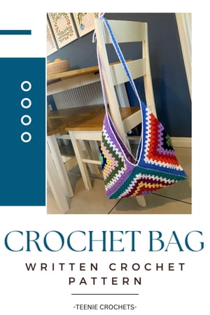 Crochet Bag - Written Crochet Pattern【電子書籍】[ Teenie Crochets ]