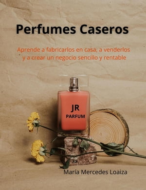 Perfumes Caseros【電子書籍】[ Mar?a Mercedes Loaiza ]