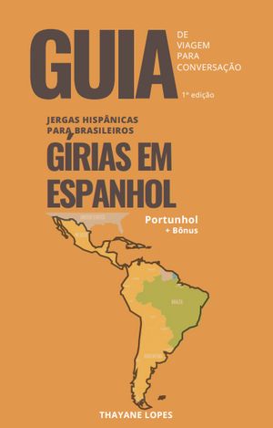 HISPANIC SLANG SPANISH TO PORTUGUESE HISPANIC SLANG SPANISH TO PORTUGUESE WORLDWIDE IN THIS E-BOOK!【電子書籍】[ Thayane Lopes ]