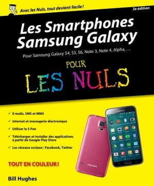 Les Smartphones Samsung Galaxy Pour les Nuls, 2?me?dition【電子書籍】[ Bill Hughes ]