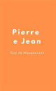 Pierre e Jean【電子書籍】[ Guy de Maupassa