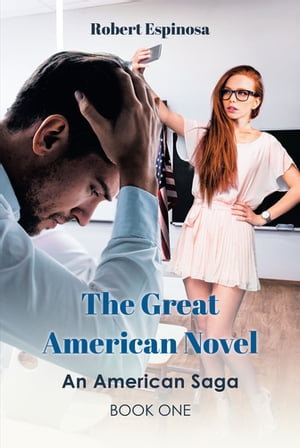 The Great American Novel An American Saga Book OneŻҽҡ[ Robert Espinosa ]