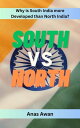 South Vs North Why is South India more Developed than North India?