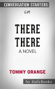 There There: A novel by Tommy Orange Conversation Starters【電子書籍】 dailyBooks