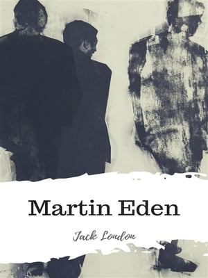 Martin Eden【電子書籍】[ Jack London ]