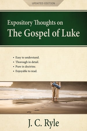 Expository Thoughts on the Gospel of Luke: A CommentaryŻҽҡ[ J. C. Ryle ]