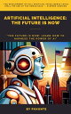 ŷKoboŻҽҥȥ㤨Artificial Intelligence: The Future is NowŻҽҡ[ PARMANAND KHUNTE ]פβǤʤ267ߤˤʤޤ