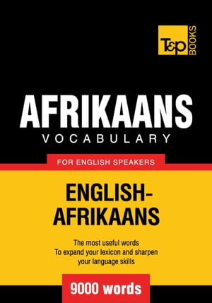 Afrikaans vocabulary for English speakers - 9000 words【電子書籍】[ Andrey Taranov ]