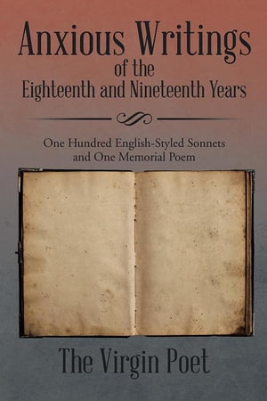 ŷKoboŻҽҥȥ㤨Anxious Writings of the Eighteenth and Nineteenth Years One Hundred English-Styled Sonnets and One Memorial PoemŻҽҡ[ The Virgin Poet ]פβǤʤ468ߤˤʤޤ