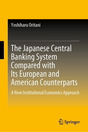 The Japanese Central Banking System Compared with Its European and American Counterparts