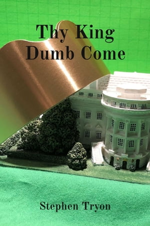 Thy King Dumb Come【電子書籍】[ Stephen Tryon ]
