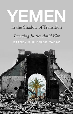 Yemen in the Shadow of Transition Pursuing Justice Amid War