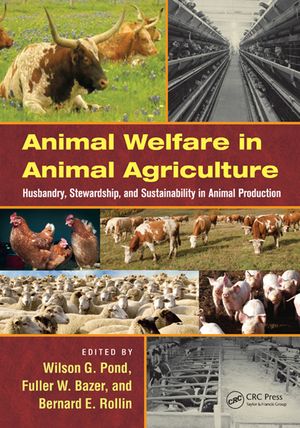 Animal Welfare in Animal Agriculture Husbandry, Stewardship, and Sustainability in Animal Production