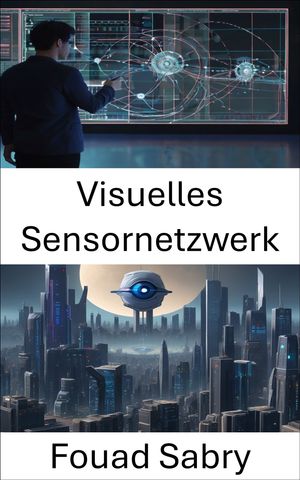 Visuelles Sensornetzwerk Erkundung der Leistungsf?higkeit visueller Sensornetzwerke in der Computer Vision