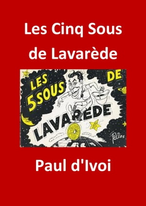 Les Cinq Sous de Lavar de (Edition Int grale - Version Enti rement Illustr e)【電子書籍】 Paul d 039 Ivoi