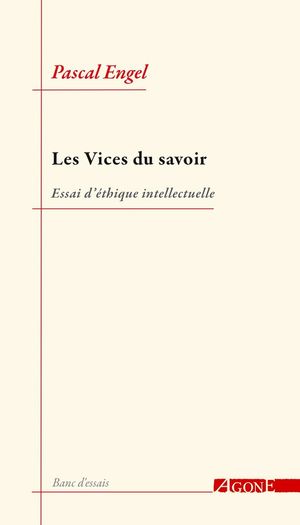 Les Vices du savoir Essai d’?thique intellectuelle【電子書籍】[ Pascal Engel ]