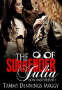 ŷKoboŻҽҥȥ㤨The Surrender of Julia (Now and Forever 3 Now and Forever, #3Żҽҡ[ Tammy Dennings Maggy ]פβǤʤ450ߤˤʤޤ