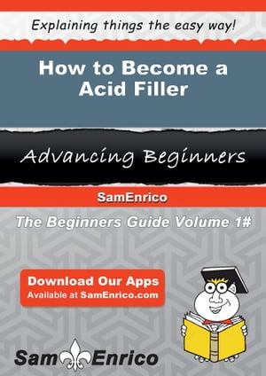 How to Become a Acid Filler