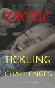 Erotic Tickling Challenges Interactive Game for Couples【電子書籍】 A. G. Steve