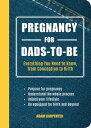 ŷKoboŻҽҥȥ㤨Pregnancy for Dads-to-Be Everything You Need to Know, from Conception to BirthŻҽҡ[ Adam Carpenter ]פβǤʤ800ߤˤʤޤ