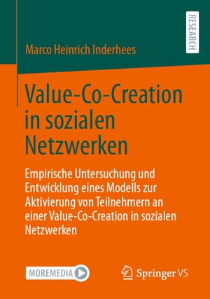 Value-Co-Creation in sozialen Netzwerken Empirische Untersuchung und Entwicklung eines Modells zur Aktivierung von Teilnehmern an einer Value-Co-Creation in sozialen Netzwerken