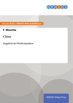 China Zugpferd der Weltkonjunktur【電子書籍】[ F. Muretta ]