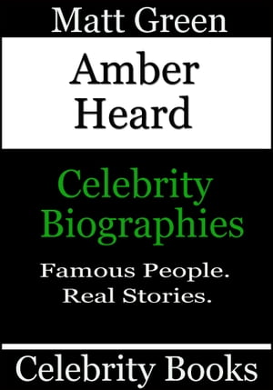 Amber Heard: Celebrity Biographies