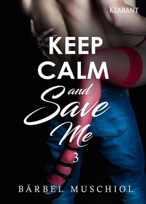 Keep Calm and Save Me. 3【電子書籍】[ B?rbel Muschiol ]