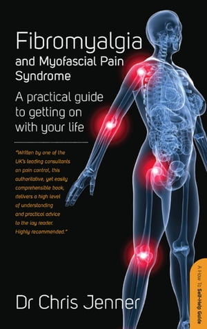 Fibromyalgia and Myofascial Pain Syndrome How to manage this painful condition and improve the quality of your life