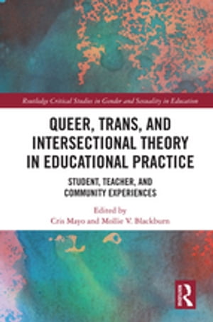 Queer, Trans, and Intersectional Theory in Educational Practice