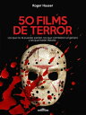 ŷKoboŻҽҥȥ㤨50 Films de Terror Los que no te puedes perder, los que cambiaron el g?nero y los que har?n historia.Żҽҡ[ Roger Hauser ]פβǤʤ250ߤˤʤޤ