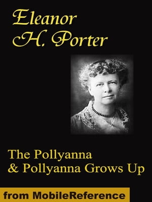 ŷKoboŻҽҥȥ㤨The Pollyanna Series: Pollyanna & Pollyanna Grows Up (Mobi ClassicsŻҽҡ[ Eleanor H. Porter ]פβǤʤ162ߤˤʤޤ