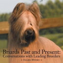 Briards Past and Present: Conversations with Leading Breeders【電子書籍】[ Ellen Myers...