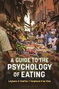A Guide to the Psychology of Eating【電子書籍】 Leighann R. Chaffee