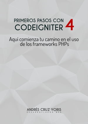 Primeros pasos con CodeIgniter 4, domina las bases del framework PHP para principiantes