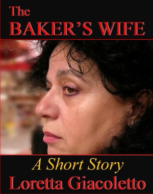 ŷKoboŻҽҥȥ㤨The Baker's Wife: A Short StoryŻҽҡ[ Loretta Giacoletto ]פβǤʤ162ߤˤʤޤ